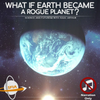 What If Earth Became A Rogue Planet? (Narration Only)