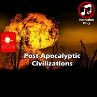 Post Apocalyptic Civilizations (Narration Only)