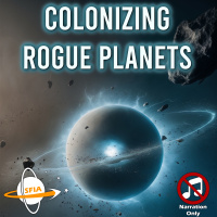Colonizing Rogue Planets (Narration Only)