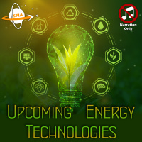 Upcoming Energy Technologies (Narration Only)