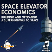 Space Elevator Economics - Building And Operating A Superhighway To Space