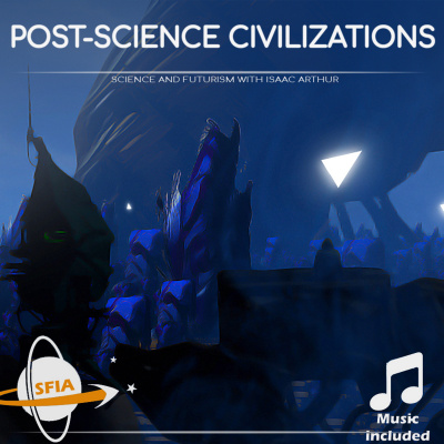 Science  Futurism With Isaac Arthur