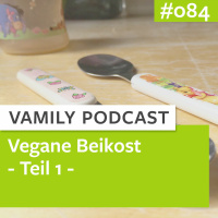 #084 - Vegane Beikost - Teil 1