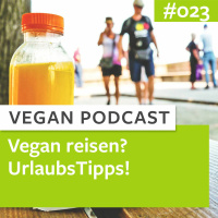 #023 - Vegan reisen - UrlaubsTipps