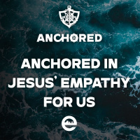 ANCHORED: Anchored In Jesus Empathy for Us