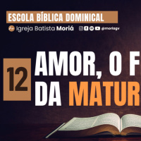 O amor, o fruto da maturidade - Pra Jacqueline - Escola Bíblica Dominical - [12.10.2025]