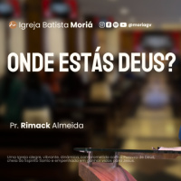 Onde estás Deus? - Pr. Rimack Almeida - Culto de Adoração [09.11.2025]