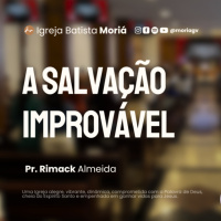 A salvação improvável - Pr. Rimack Almeida - Culto de Adoração [03.08.2025]