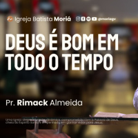 Deus é bom em todo tempo - Pr. Rimack Almeida - Culto de Adoração [05.10.2025]