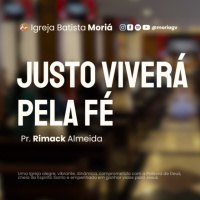 Justo viverá pela fé - Pr. Rimack Almeida - Culto de Adoração [27.07.2025]