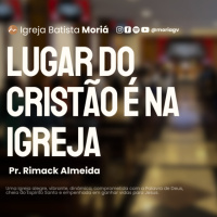 Lugar do cristão é na igreja - Pr. Rimack Almeida - Culto de Adoração [28.09.2025]