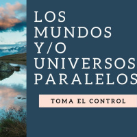 135.- Los mundos paralelos o universos paralelos. La realidad se forma con las realidades de cada uno