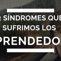 142.- 2 Síndromes que sufrimos los emprendedores