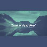 Living in Jesus’ Peace