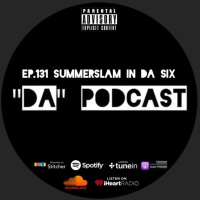 Ep.131 SummerSlam In Da Six