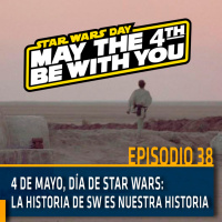 4 de mayo: Día de Star Wars: La Historia de SW es nuestra historia | Copuchas de la Holored | Episodio 38