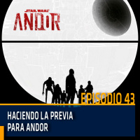 Haciendo la previa para Andor | Copuchas de la Holored | Episodio 43