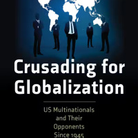 Crusading for Globalization: US Multinationals and Their Opponents with Janick Marina Schaufelbuehl