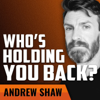 ANDREW SHAW | Only You Are Holding Yourself Back