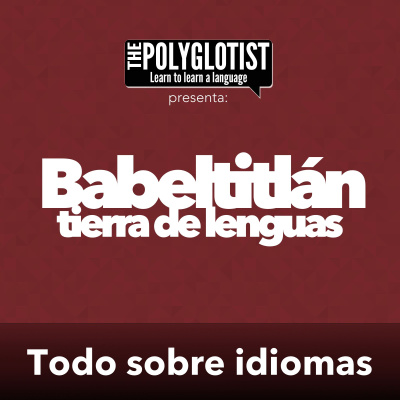 Babeltitlán | El Único Podcast Para Aprender Cualquier Idioma