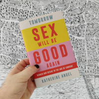 Katherine Angel: Tomorrow Sex Will Be Good Again