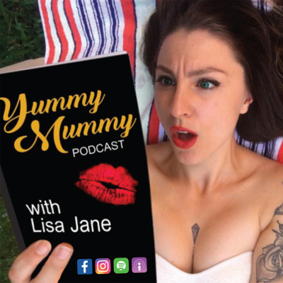 Yummy Mummy Podcast With Lisa Jane