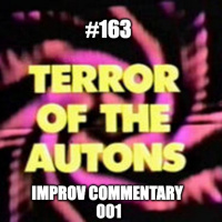 #163 - Improv Commentary 001 - Terror of the Autons 1