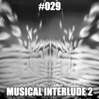 #029 Musical Interlude 2 – Urge of the Suction to The Case of My Anus