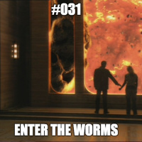 #031 Enter the Worms