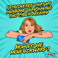 My Husband Had TWO Cyber Affairs. How do we Move Forward?