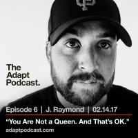 Ep.6 - J.Raymond - You Are Not A Queen. And Thats OK.