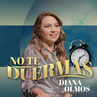 No te duermas - Diana Olmos - 19 Mayo 2021 | Prédicas Cristianas 2021