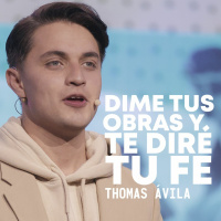 Dime tus obras y te diré tu fe - Sergio Thomas Ávila - 11 Agosto 2021 | Prédicas Cristianas 2021