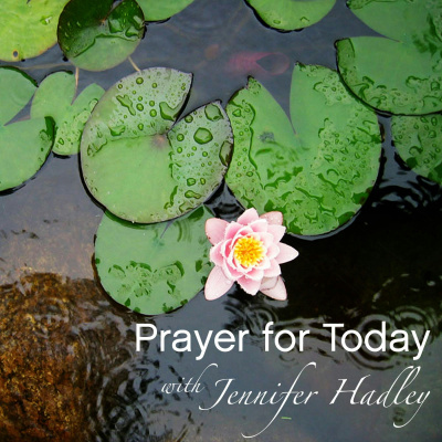 Prayer For Today With Jennifer Hadley