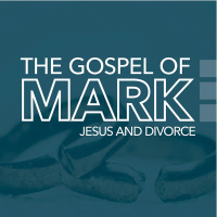 The Gospel of Mark: Jesus and Divorce