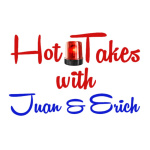 Hot Takes- With Juan  Erich