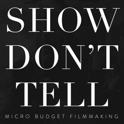 Show Dont Tell: Micro-budget Filmmaking
