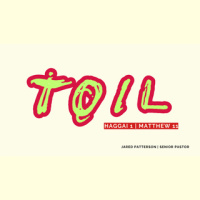 Toil | 07-28-2024 | Jared Patterson