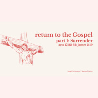 Return to the Gospel Part 1: Surrender | 09-08-2024 | Jared Patterson