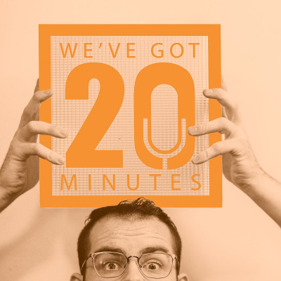 Weve Got 20 Minutes
