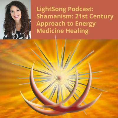 Shamanism: A 21st Century Approach To Energy Medicine Podcast