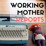 Working Mother Reports