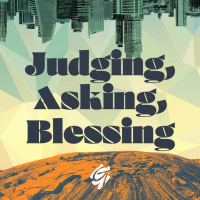What If Jesus Was Serious? | Judging, Asking, Blessing