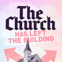 The Church Has Left The Building