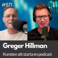 671 Konsten att starta en podcast, med Greger Hillman