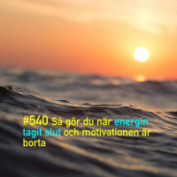 540 Så gör du när energin tagit slut och motivationen är borta