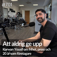 701 Att aldrig ge upp – Karwan Yousif om frihet, krav och 20 år som företagare