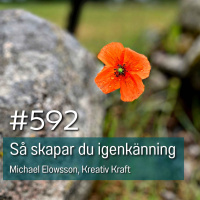 592 Så skapar du igenkänning - Michael Elowsson, Kreativ Kraft