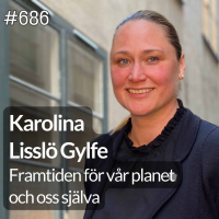 686 Framtiden för vår planet och oss själva - med Karolina Lisslö Gylfe