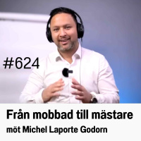 624 Från mobbad till mästare - möt Michel Laporte Godorn